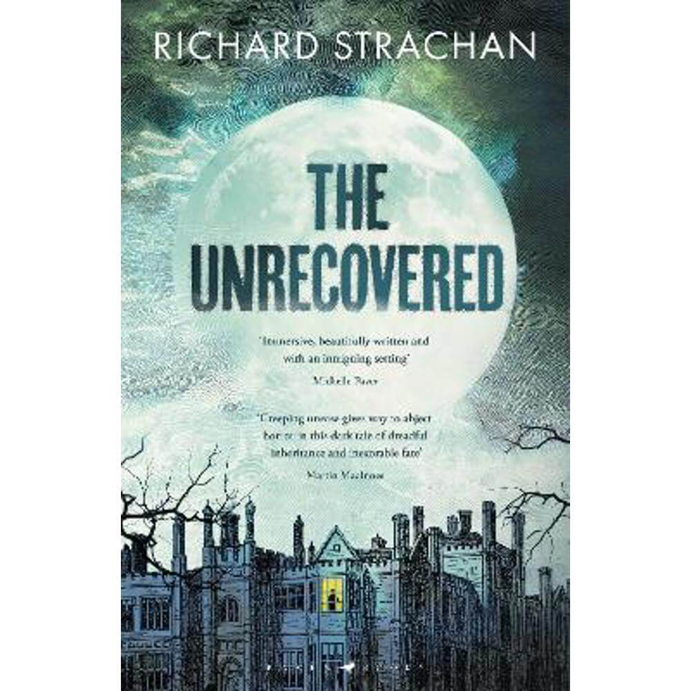 The Unrecovered: A richly atmospheric gothic tale of madness, war and all-encompassing obsession set in Scotland (Hardback) - Richard Strachan